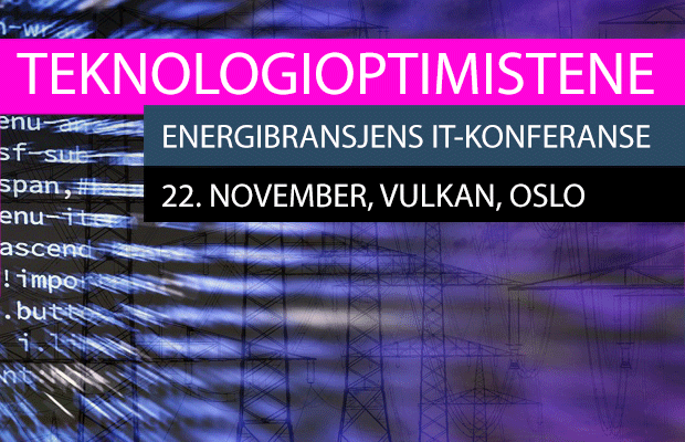 TEKNOLOGIOPTIMISTENE - ENERGIBRANSJENS IT-KONFERANSE